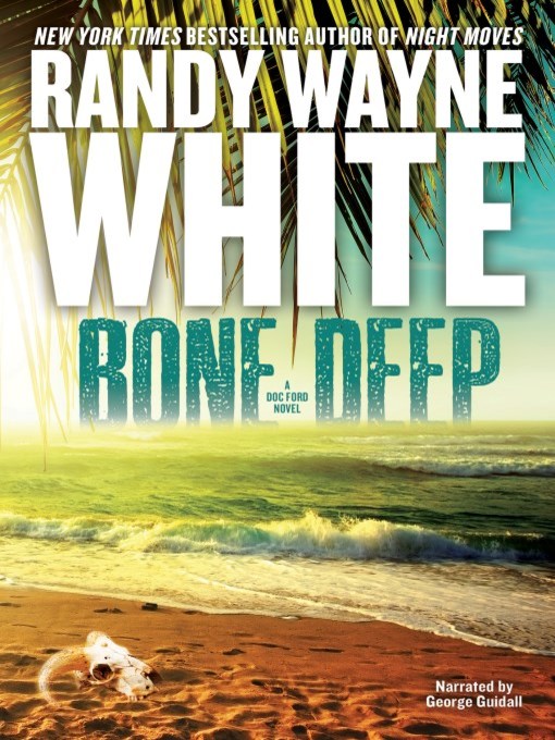 Title details for Bone Deep by Randy Wayne White - Available